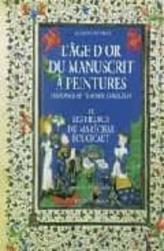 L Age D Or Du Manuscrit A Peinture En France Au Temps De Charles Vi &