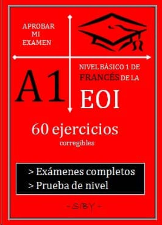 Aprobar Mi Examen. Nivel Basico De Frances De La Eoi. A1: 60 Ejercicio