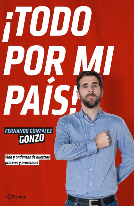 ¡todo Por Mi Pais!: Vida Y Andanzas De Nuestros Proceres Y Proceresas