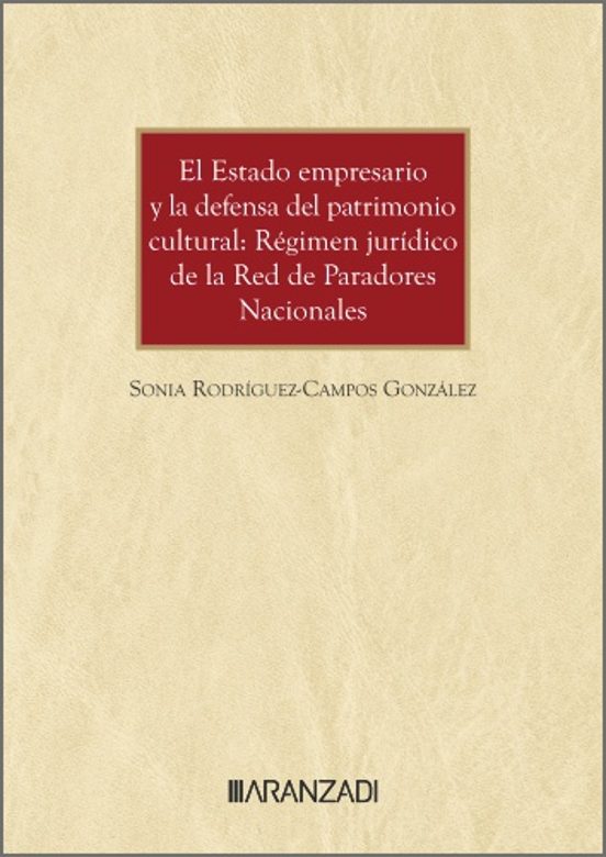 El Estado Empresario Y La Defensa Del Patrimonio Cultural: Régimen Jurídico De La Red De Paradores Nacionales