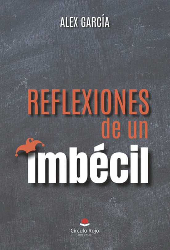 Reflexiones de un imbécil