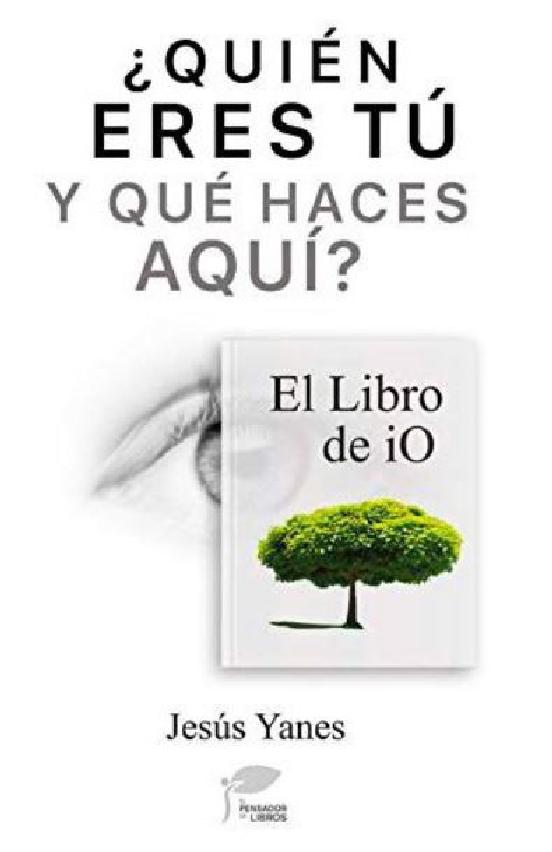 Quién Eres Tú Y Qué Haces Aquí-El Libro De IO