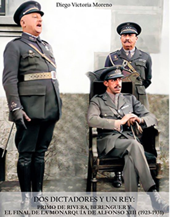 Dos Dictadores Y Un Rey. Primo De Rivera Berenguer Y El Final De La Mo