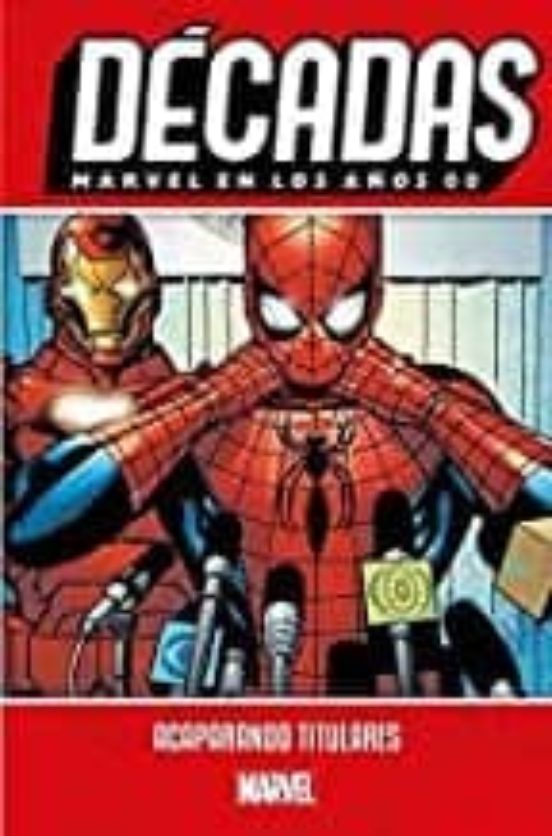 Decadas. Marvel En Los Años 00. Acaparando Titulares