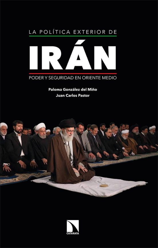 La Política Exterior De Irán. Poder Y Seguridad En Oriente Medio