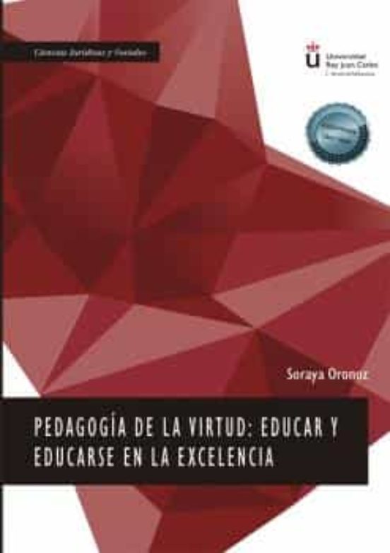 Pedagogía De La Virtud: Educar Y Educarse En La Excelencia
