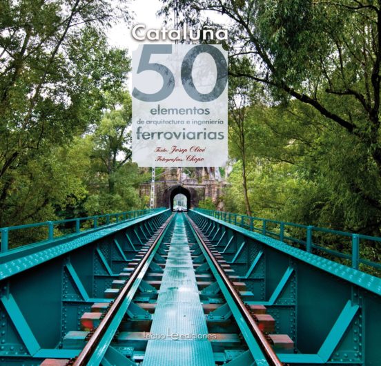 Cataluña: 50 Elementos De Arquitectura E Ingenieria Ferroviaria