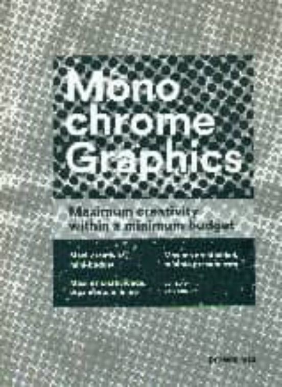 Monochrome Graphics: Maxima Creatividad Minimo Presupuesto