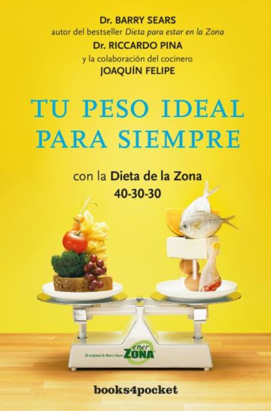 Tu Peso Ideal Para Siempre Con La Dieta De La Zona 40-30-30