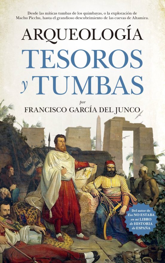Arqueologia: Tumbas Tesoros Y Exploradores