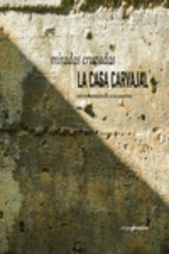Miradas Cruzadas. La Casa Carvajal