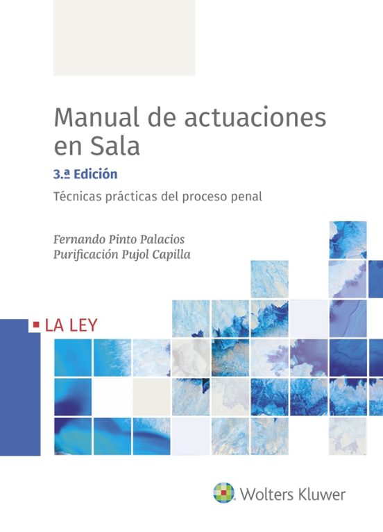 Manual De Actuaciones En Sala. Técnicas Prácticas Del Proceso Penal