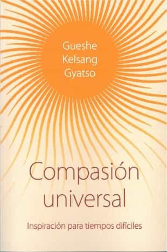 Compasion Universal: Inspiracion Para Tiempos Dificiles