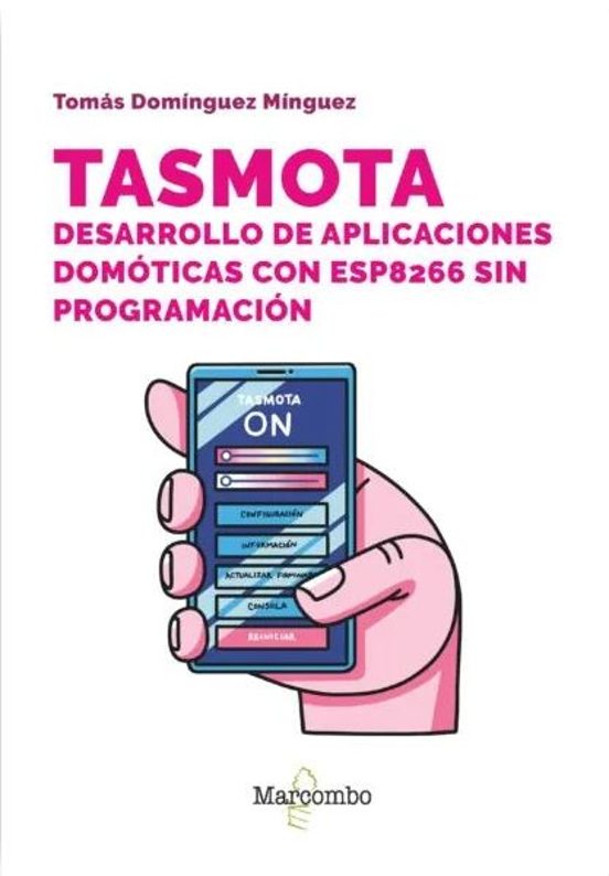Tasmota. Desarrollo De Aplicaciones Domóticas Con ESP8266 Sin Programación
