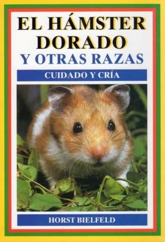 El Hamster Dorado Y Otras Razas:cuidado Y Cria