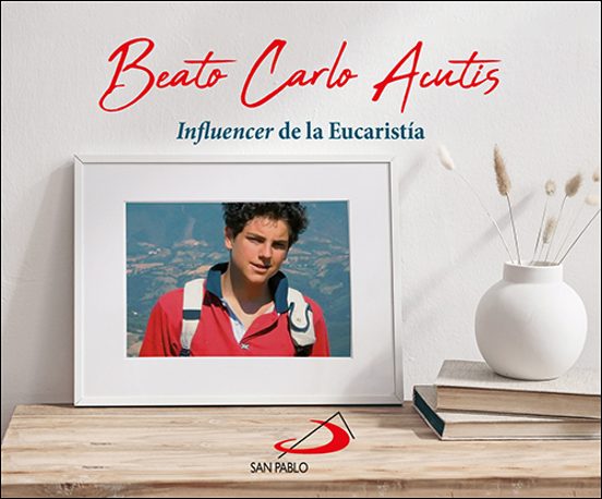 Beato Carlo Acutis: Influencer De La Eucaristia