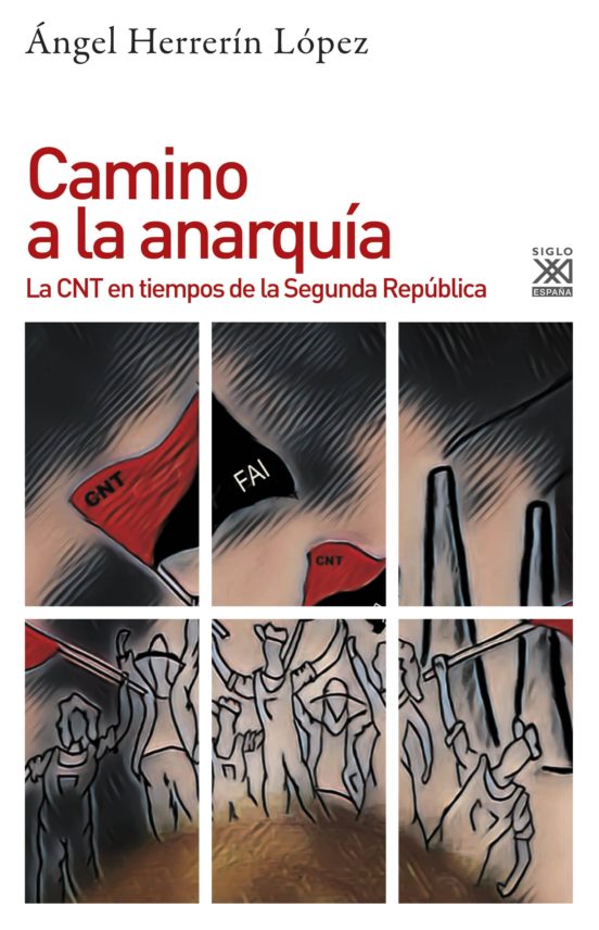 Camino a la Anarquía: La Cnt en Tiempos de la Segunda Republica