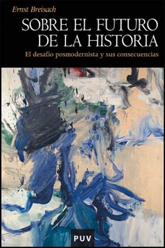 Sobre El Futuro De La Historia: El Desafio Posmodernista Y Sus Co Nsec