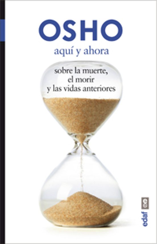 Aqui y Ahora: Sobre la Muerte el Morir y las Vidas Anteriores