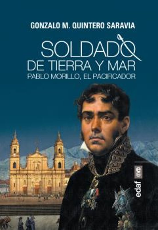 Soldado De Tierra Y Mar: Pablo Morillo El Pacificador