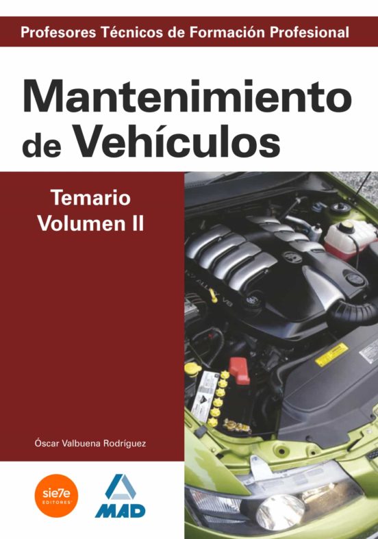 Cuerpo De Profesores Técnicos De Formación Profesional. Mantenimiento De Vehículos. Temario. Volumen Ii