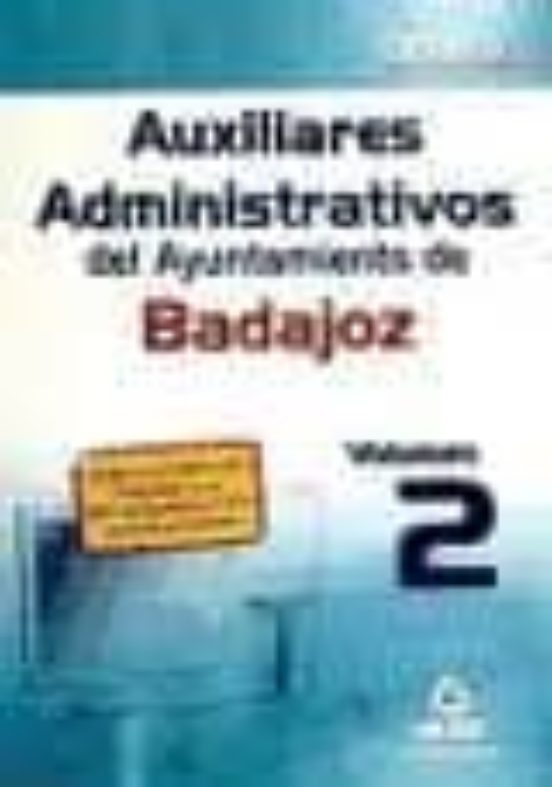 Auxiliares Administrativos Del Ayuntamiento De Badajoz. Temario Vol Ii