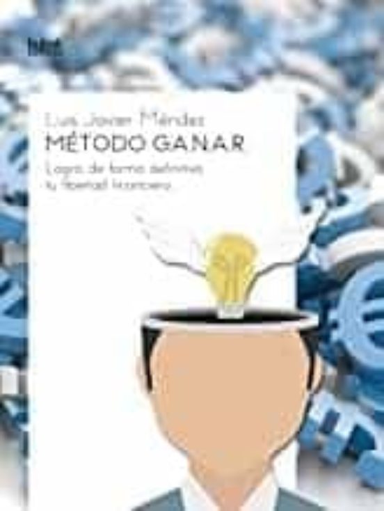 Metodo G.a.n.a.r.: Logra De Forma Definitiva Tu Libertad Financiera