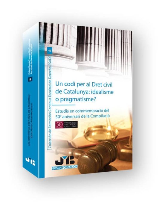 Un Codi per al Dret Civil de Catalunya: Idealisme o Pragmatisme? Estud