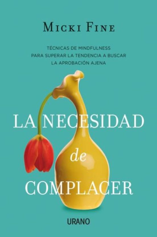 La Necesidad De Complacer: Mindfulness Para Empezar A Quererte