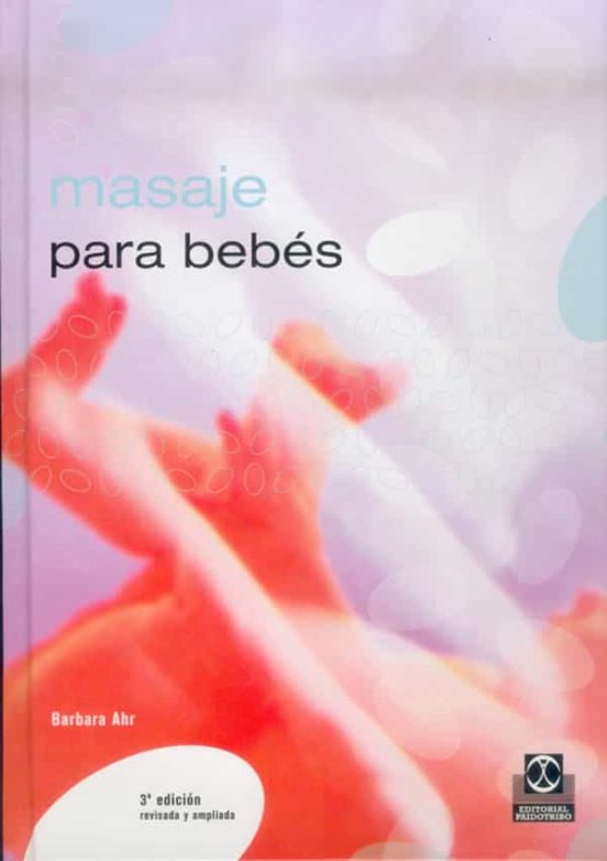 Masaje Para Bebes: Bienestar Y Equilibrio Para Su Hijo