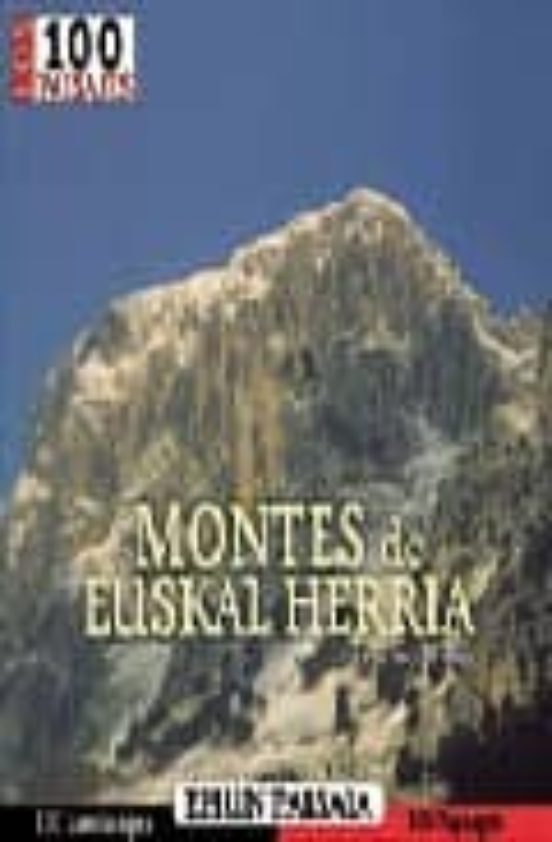 Los 100 Paisajes De Montes De Euskal Herria: Ehun Paisaia