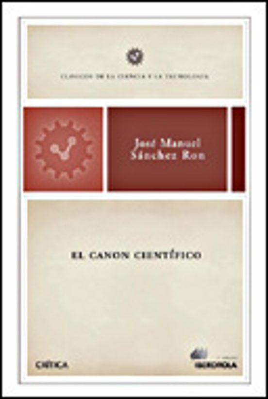 El Canon Cientifico: Clasicos De La Ciencia Y La Tecnologia