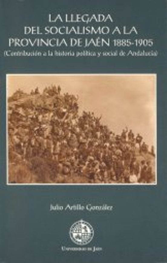 La Llegada Del Socialismo A La Provincia De Jaen 1885-1905