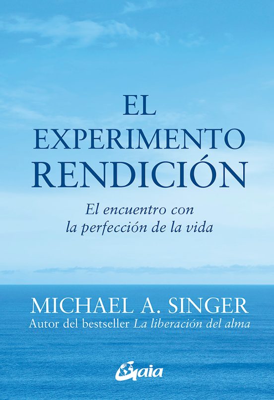 El Experimento Rendicion: El Encuentro Con La Perfeccion De La Vida