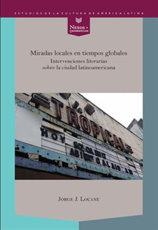 Miradas Locales En Tiempos Globales: Intervenciones Literarias Sobre L