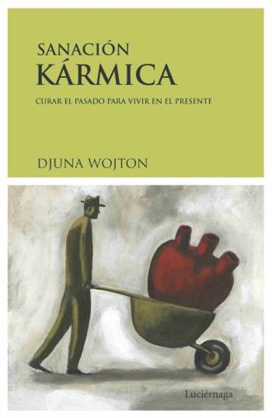 Sanacion Karmica: Curar El Pasado Para Vivir El Presente