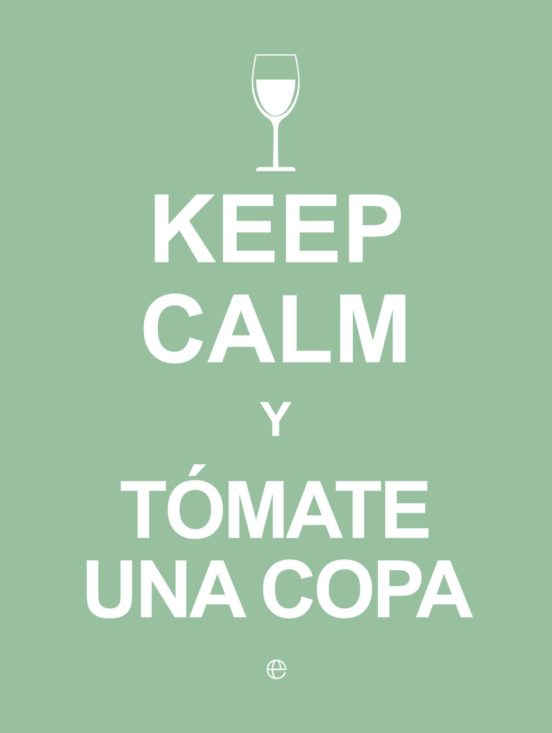 Keep Calm Y Tomate Una Copa
