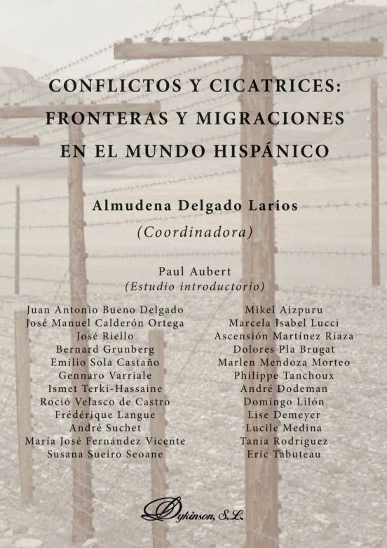 Conflictos Y Cicatrices. Fronteras Y Migraciones En El Mundo Hispánico