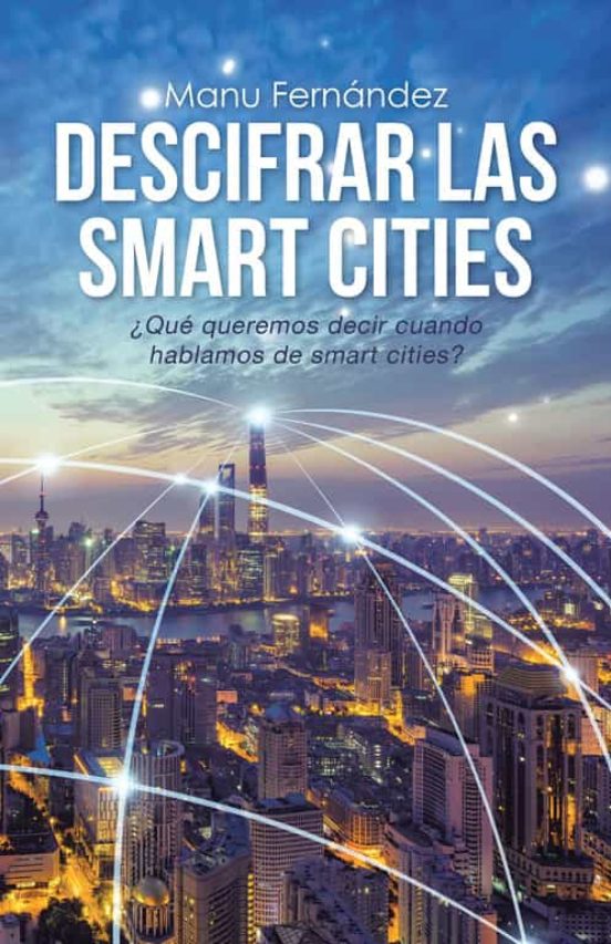 Descifrar Las Smart Cities: ¿que Queremos Decir Cuando Hablam