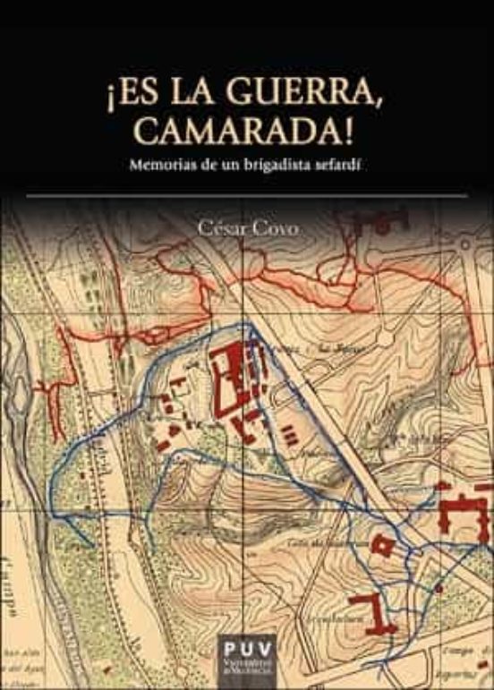 ¡Es la Guerra Camarada!: Memorias de un Brigadista Sefardi