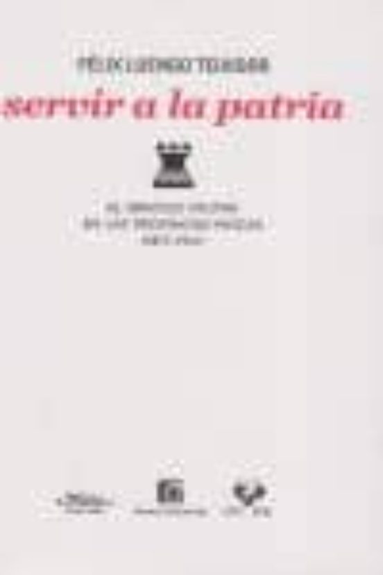 Servir A La Patria: El Servicio Militar En Las Provincias Vascas 1877