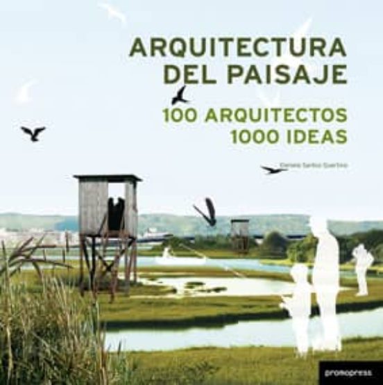 Arquitectura Del Paisaje: 1000 Arquitectos 1000 Ideas