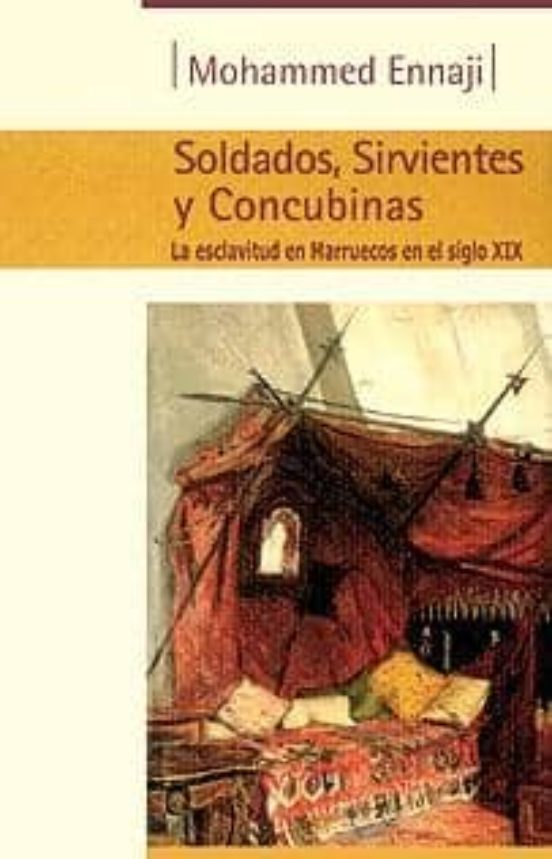 Soldados Sirvientes Y Concubinas: La Esclavitud En Marruecos En El Sig