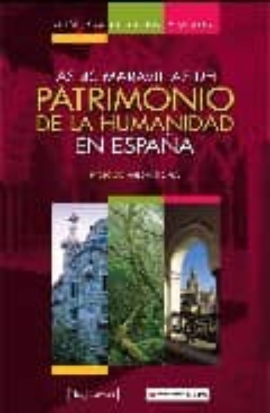 Guia Para Descubrir Y Visitar Las 40 Maravillas Del Patrimonio De La H