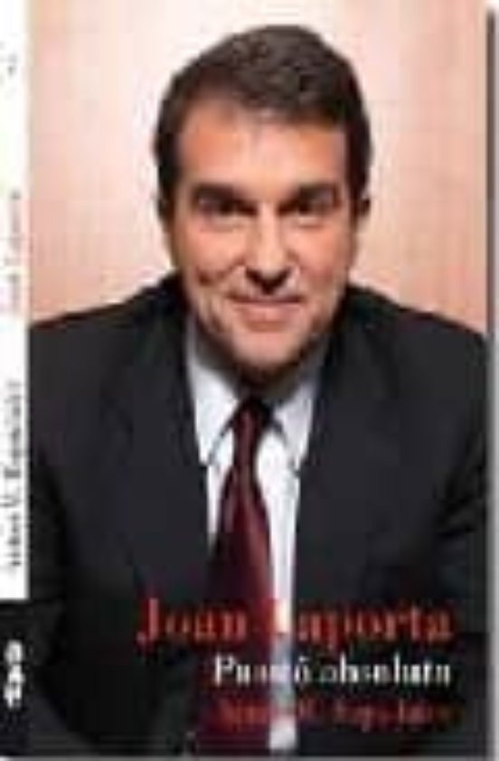 Joan Laporta. Passio Absoluta