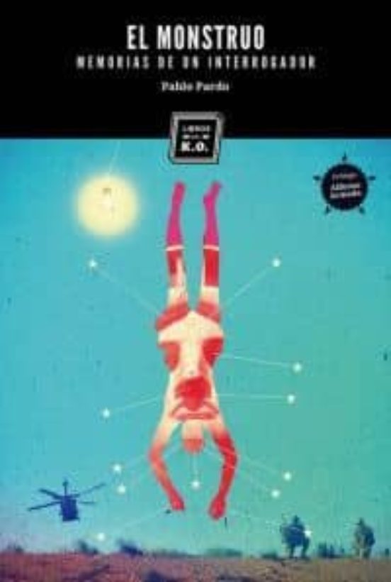 El Monstruo: Memorias De Un Interrogador