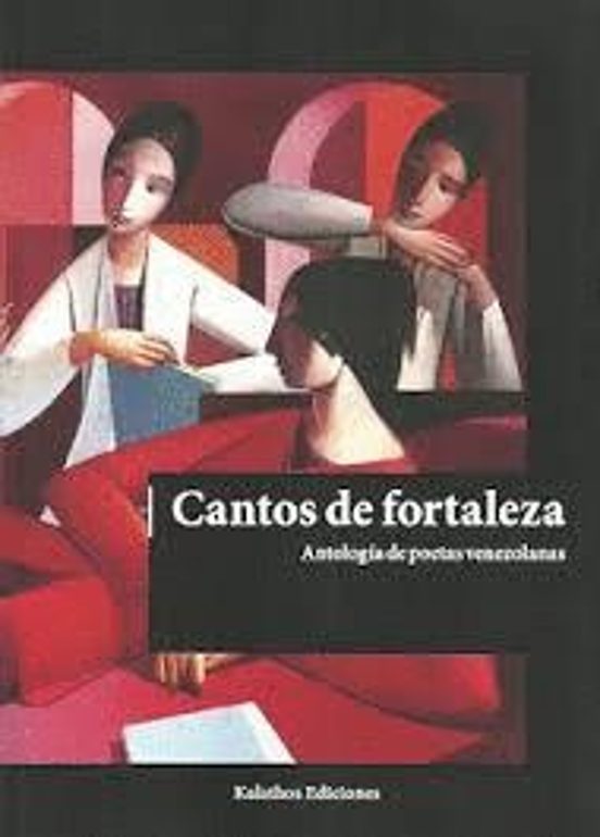Cantos de Fortaleza: Antologia de Poetas Venezolanas