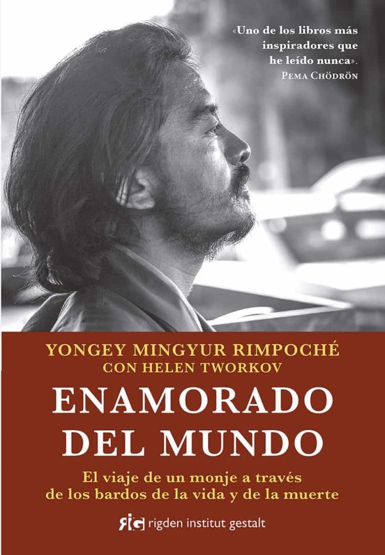 Enamorado Del Mundo: El Viaje De Un Monje A Través De Los Bardos De La Vida Y De La Muerte