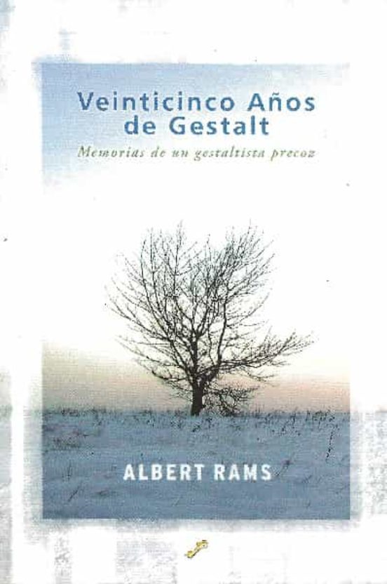 Veinticinco Años De Gestalt: Memorias De Un Gestaltista Precoz