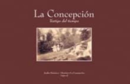 La Concepcion: Testigo Del Tiempo